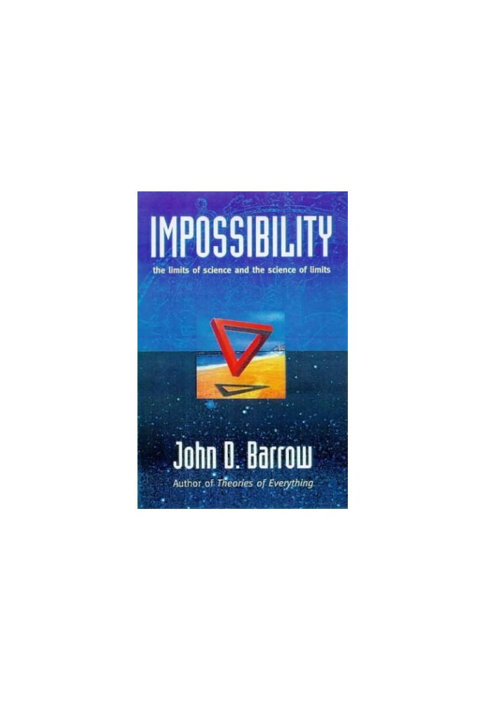 Impossibility: The Limits of Science and the Science of Limits