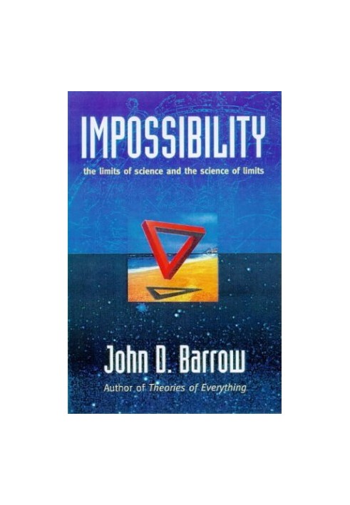 Impossibility: The Limits of Science and the Science of Limits