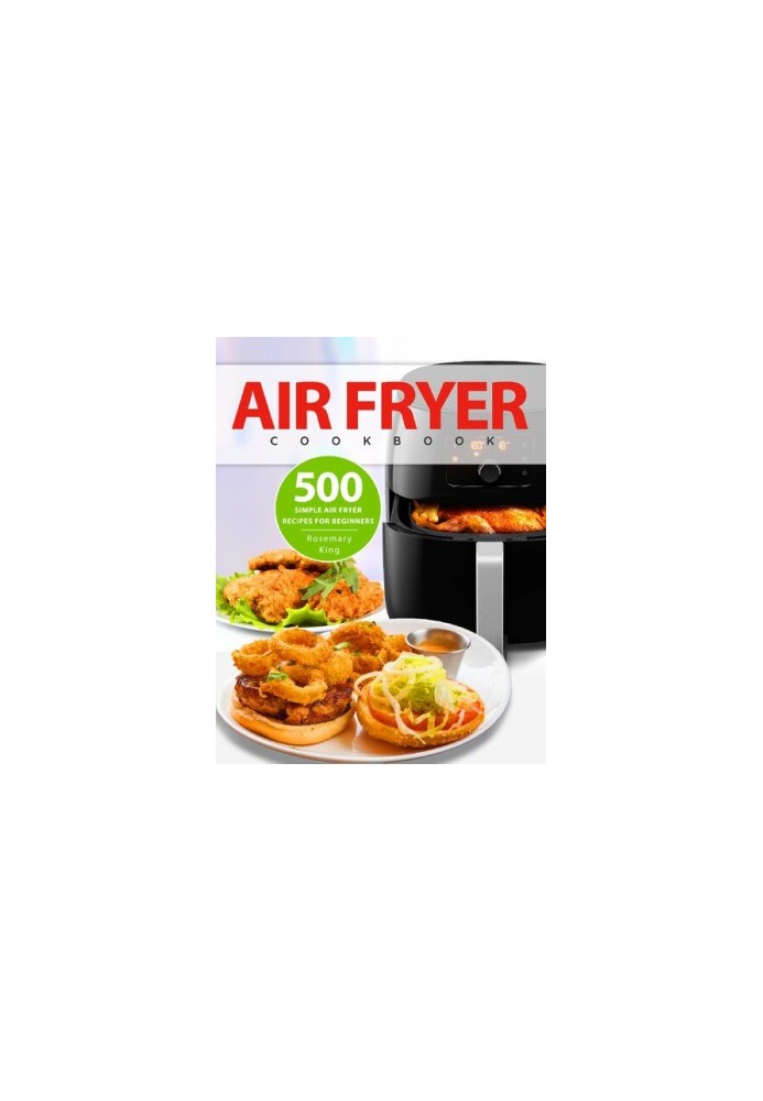 Air Fryer Cookbook: 500 Simple Air Fryer Recipes for Beginners