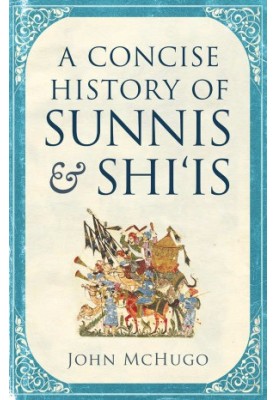 A Concise History of Sunnis and Shi'is