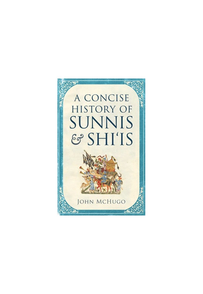 A Concise History of Sunnis and Shi'is