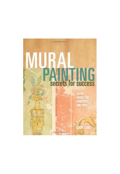 Mural Painting Secrets For Success : Expert Advice For Hobbyists And Pros