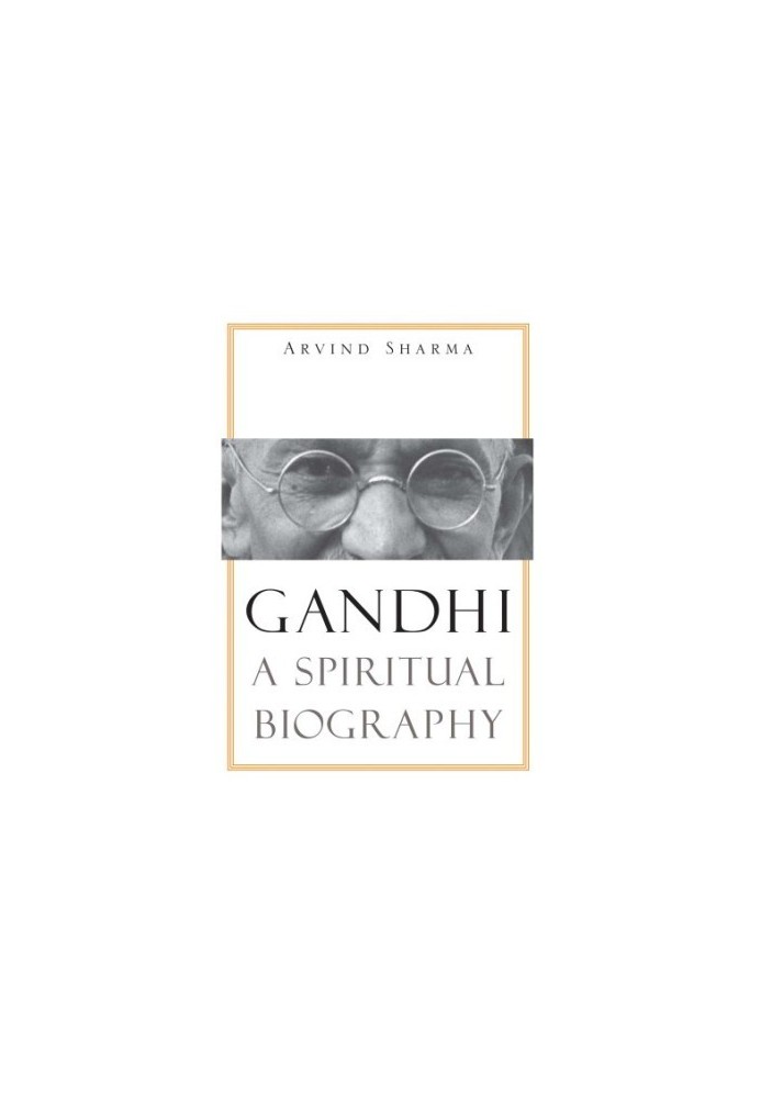 Gandhi: A Spiritual Biography
