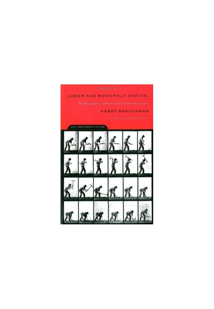 Labor and Monopoly Capital: The Degradation of Work in the Twentieth Century