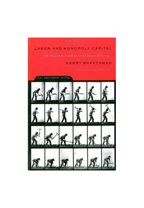 Labor and Monopoly Capital: The Degradation of Work in the Twentieth Century