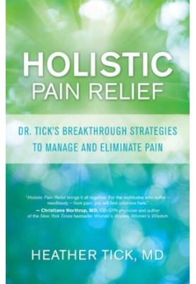 Holistic Pain Relief: Dr. Tick's Breakthrough Strategies to Manage and Eliminate Pain