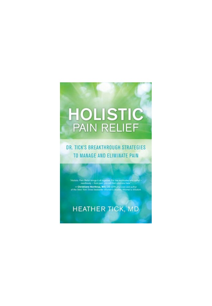 Holistic Pain Relief: Dr. Tick's Breakthrough Strategies to Manage and Eliminate Pain