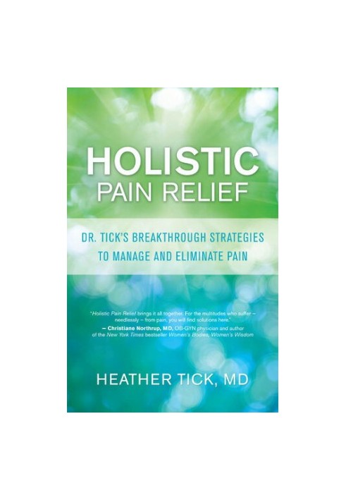 Holistic Pain Relief: Dr. Tick's Breakthrough Strategies to Manage and Eliminate Pain