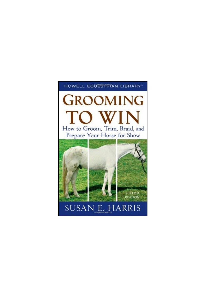 Grooming To Win, Spiral-Bound: How to Groom, Trim, Braid, and Prepare Your Horse for Show (Howell Equestrian Library)