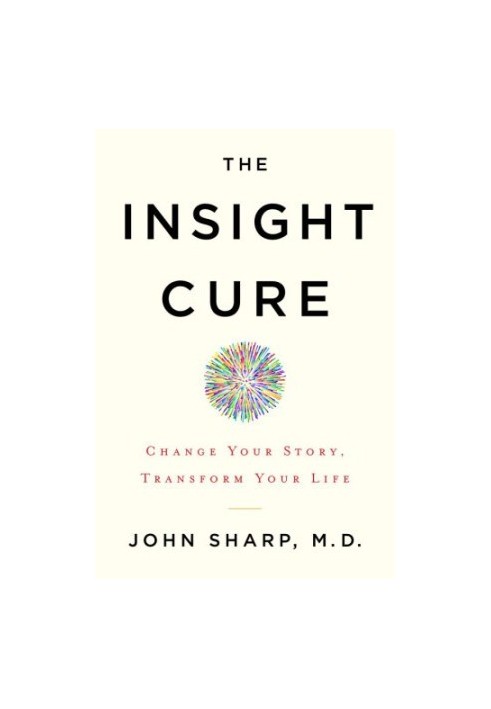 The Insight Cure: Change Your Story, Transform Your Life