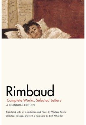 Rimbaud: Complete Works, Selected Letters, a Bilingual Edition
