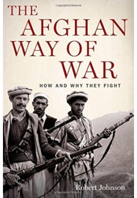 The Afghan way of war : how and why they fight