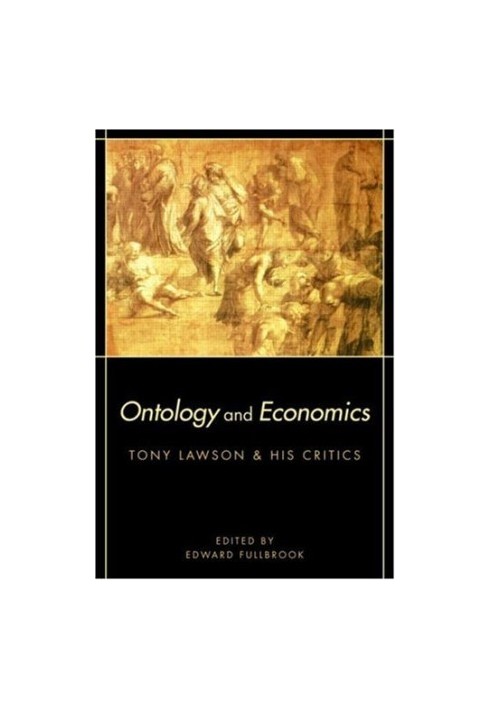 Ontology and Economics - Tony Lawson and His Critics