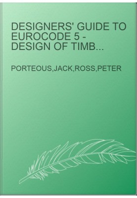 Designers' Guide to Eurocode 5 - Design of Timber Buildings EN 1995-1-1