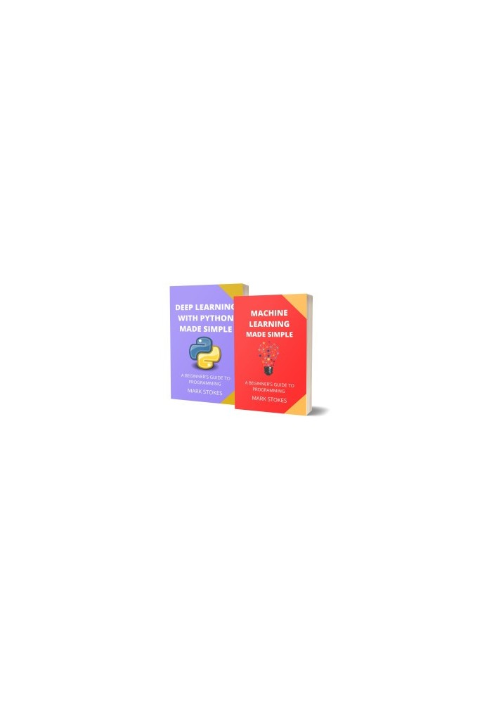 Machine Learning And Deep Learning With Python: A Beginner's Guide To Programming - 2 Books In 1