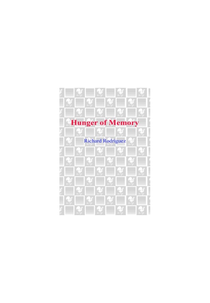 Hunger of memory: the education of Richard Rodriguez: an autobiography