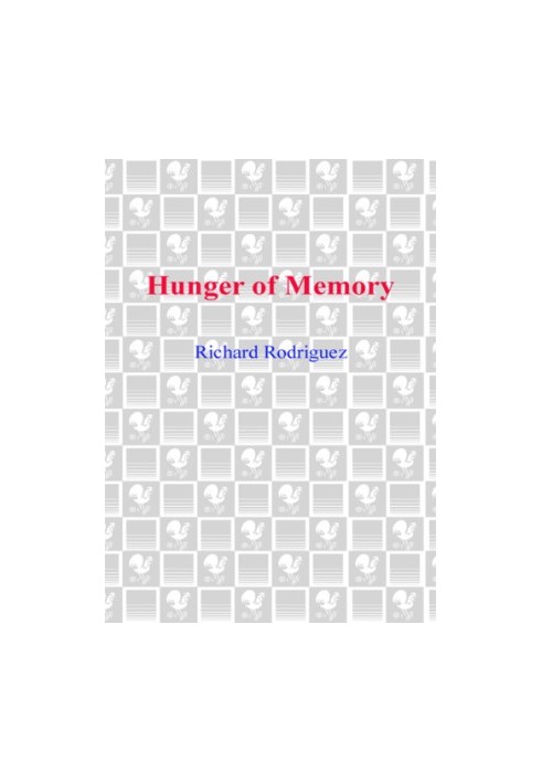 Hunger of memory: the education of Richard Rodriguez: an autobiography