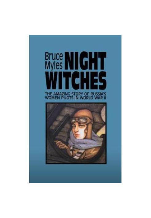 Night Witches: The Amazing Story of Russia's Women Pilots in WWII
