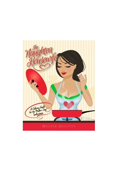 The Naughtea Housewife: A Culinary Guide for the Modern Day Seductress