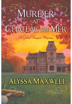 [Gilded Newport Mysteries 05] • Murder at Chateau sur Mer