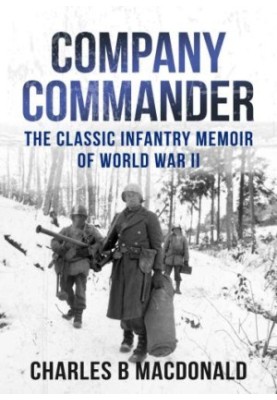 Company Commander: The Classic Infantry Memoir of WWII