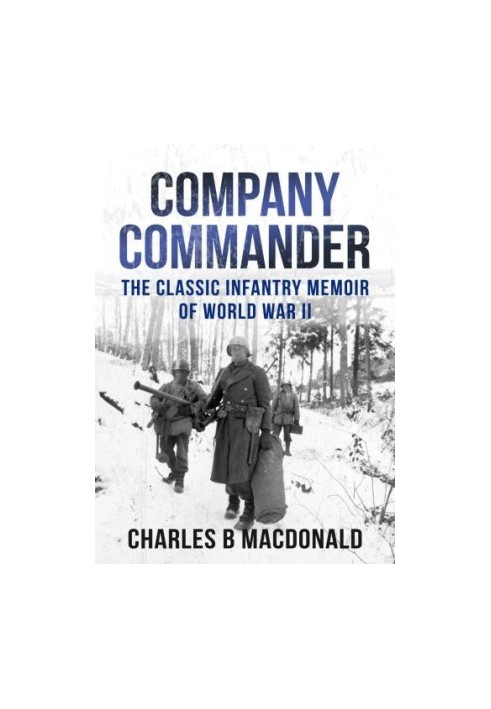 Company Commander: The Classic Infantry Memoir of WWII