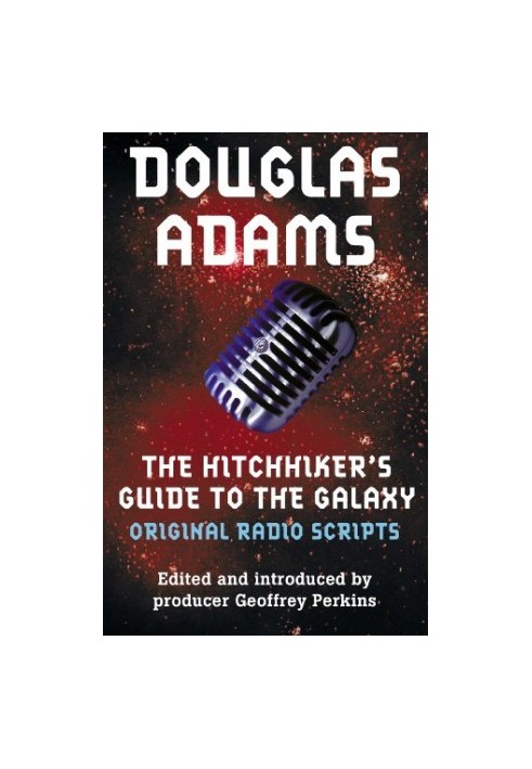 The Hitchhiker's Guide to the Galaxy Original Radio Scripts