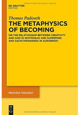 The metaphysics of becoming : on the relationship between creativity and God in Whitehead and supermind and Sachchidananda in