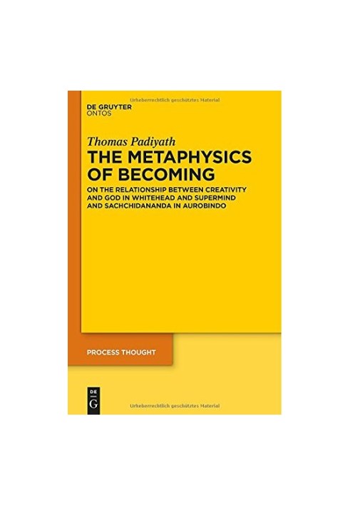 The metaphysics of becoming : on the relationship between creativity and God in Whitehead and supermind and Sachchidananda in