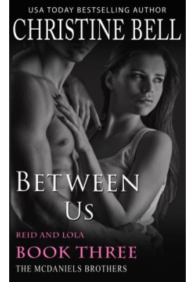 [The McDaniels Brothers 07] • Between Us · Reid and Lola Book 3