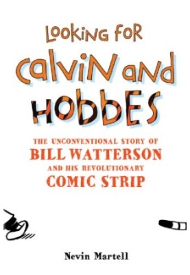 Looking for Calvin and Hobbes: The Unconventional Story of Bill Watterson and his Revolutionary Comic Strip