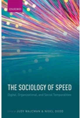 Sociology of speed : digital, organizational, and social temporalities