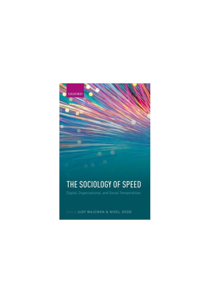 Sociology of speed : digital, organizational, and social temporalities