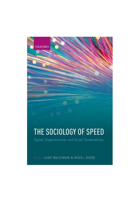 Sociology of speed : digital, organizational, and social temporalities