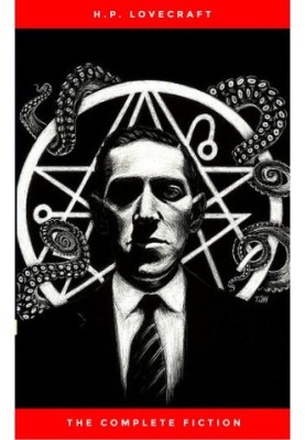 The Complete Fiction of H.P. Lovecraft