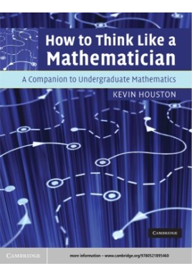 How to Think Like a Mathematician : A Companion to Undergraduate Mathematics