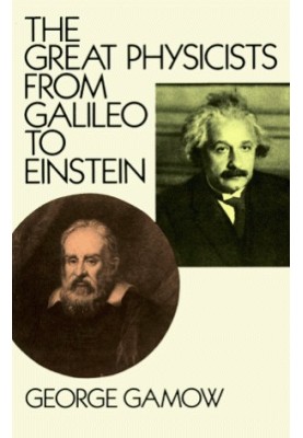 The Great Physicists from Galileo to Einstein [ "Biography of Physics" (1961)]