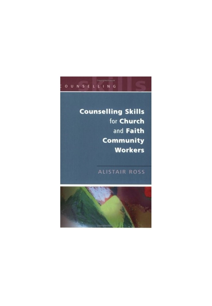 Counselling Skills For Church And Faith Community Workers.