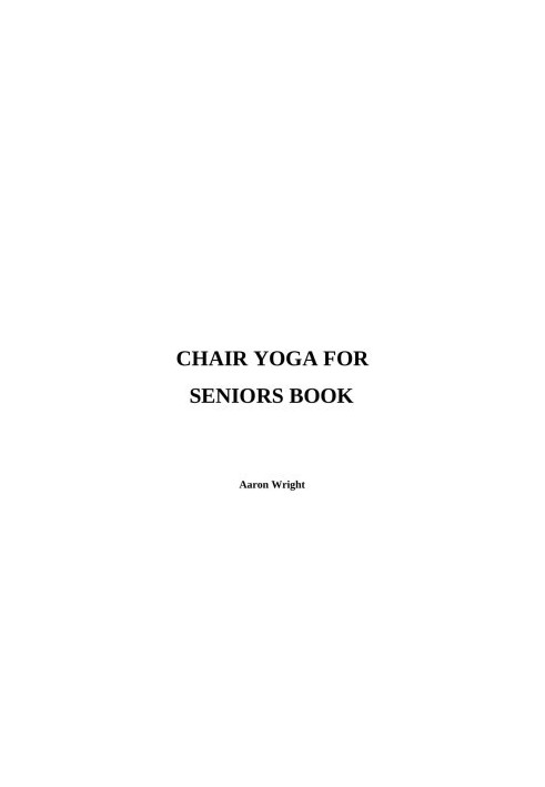 Chair Yoga for Seniors Book: 95 Quick & Simple Sitting Exercises for Elderly Men, Women, Beginners over 60 to Lose Weight & I