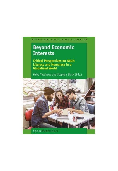Beyond Economic Interests: Critical Perspectives on Adult Literacy and Numeracy in a Globalised World