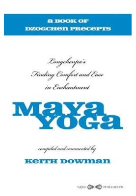 Maya Yoga - Longchenpa's Finding Comfort and Ease in Enchantment
