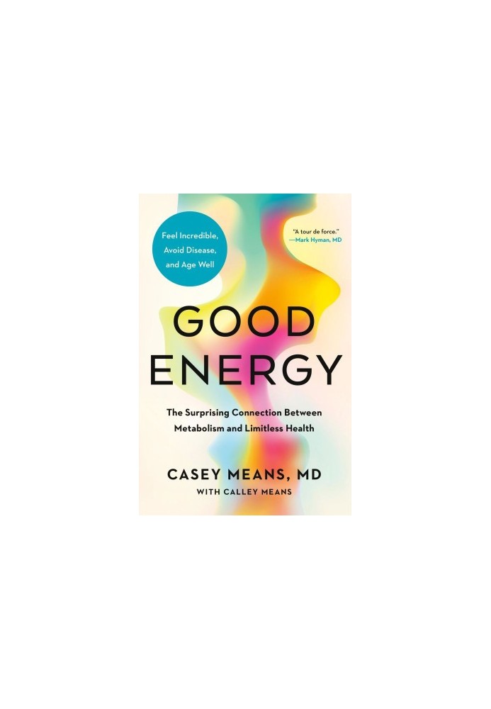Good Energy: The Surprising Connection Between Metabolism and Limitless Health