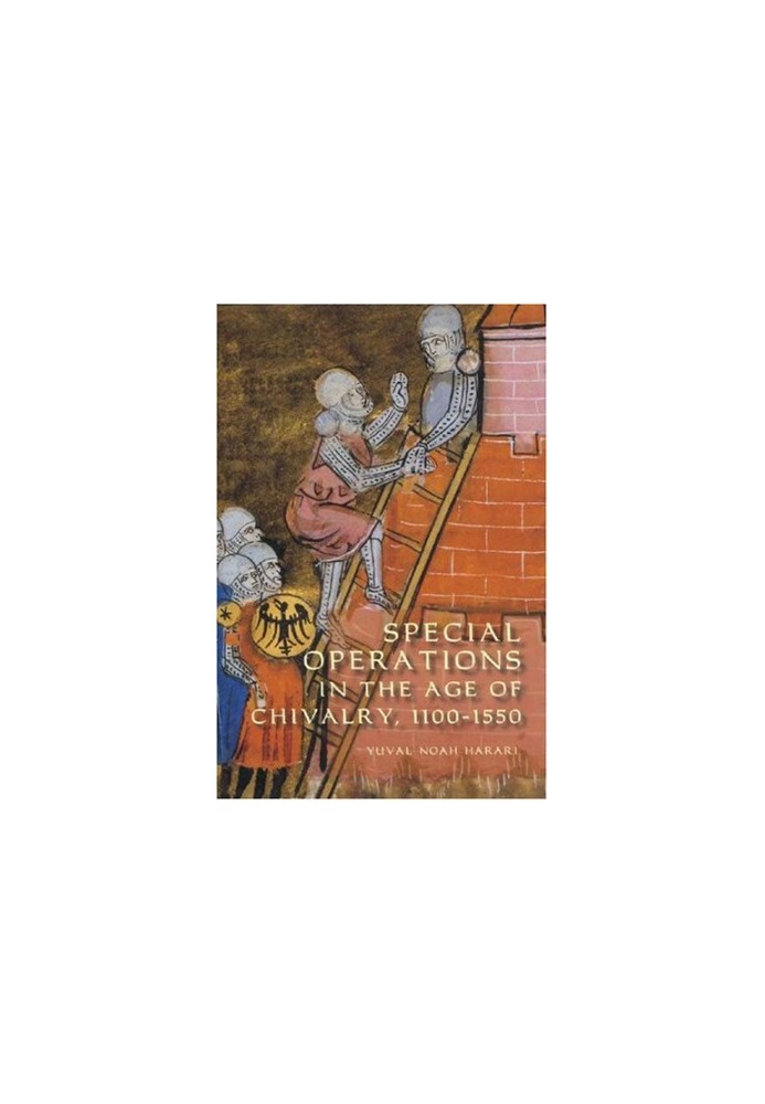 Special Operations in the Age of Chivalry, 1100-1550