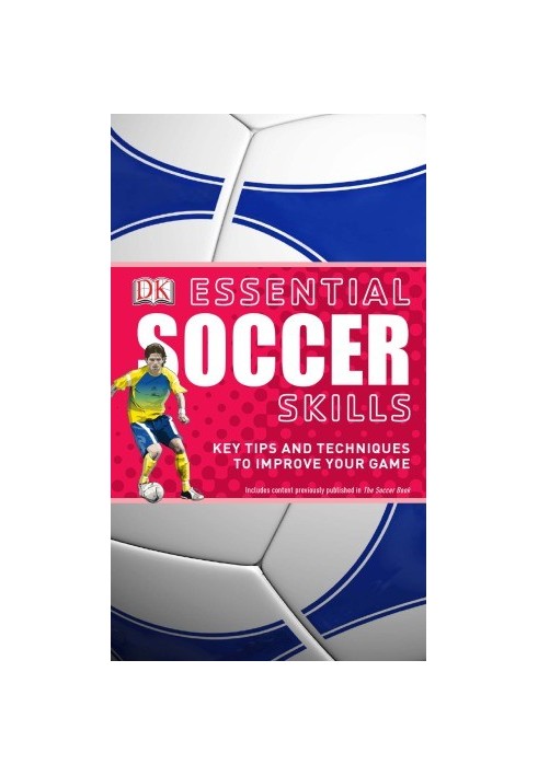 Essential soccer skills: key tips and techniques to improve your game