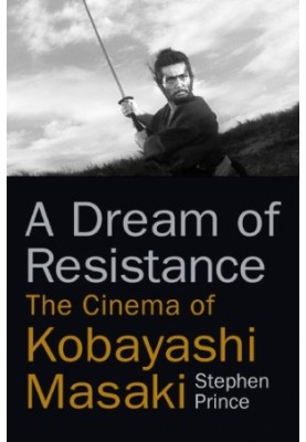 A dream of resistance: the cinema of Kobayashi Masaki