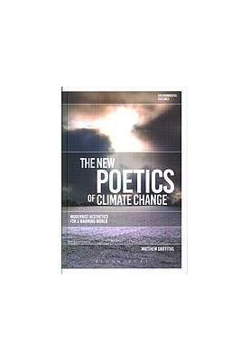 The new poetics of climate change : modernist aesthetics for a warming world