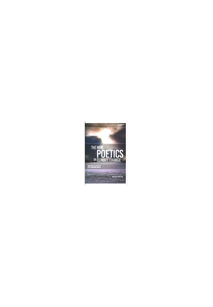 The new poetics of climate change : modernist aesthetics for a warming world
