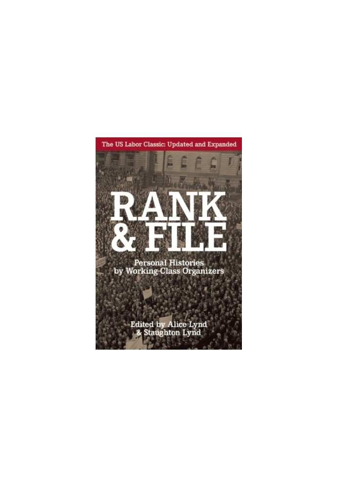 Rank and file: Personal histories by working-class organizers (Beacon paperback  BP 493)