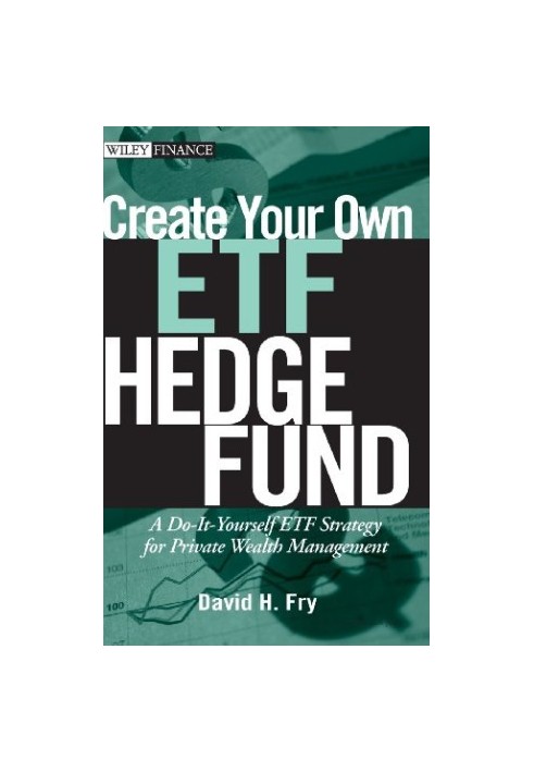 Create your own ETF hedge fund : a do-it-yourself ETF strategy for private wealth management