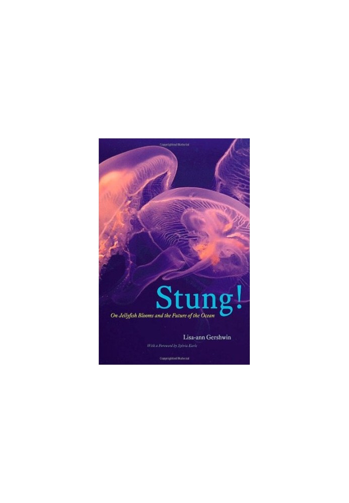 Stung!: On Jellyfish Blooms and the Future of the Ocean